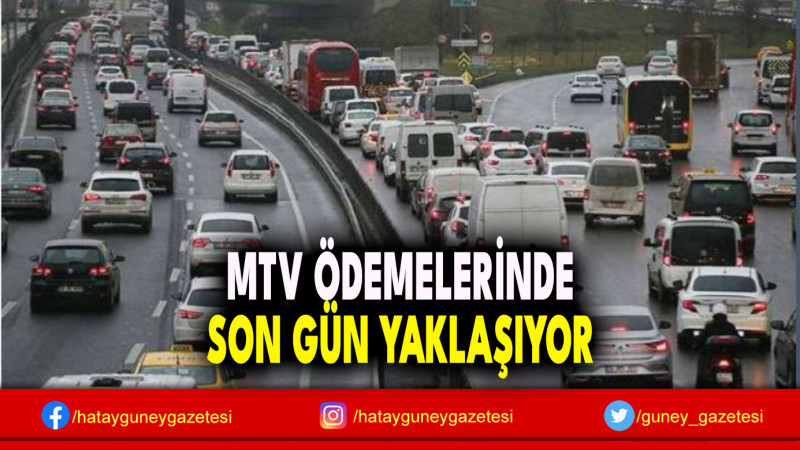 MTV ÖDEMELERİNDE SON GÜN YAKLAŞIYOR