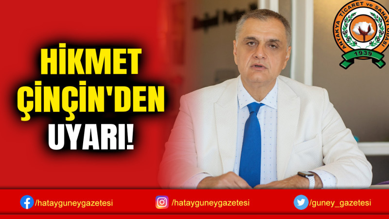 HİKMET ÇİNÇİN'DEN UYARI!