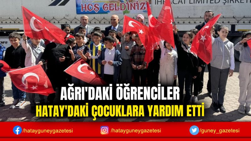 AĞRI'DAKİ ÖĞRENCİLER HATAY'DAKİ ÇOCUKLARA YARDIM ETTİ