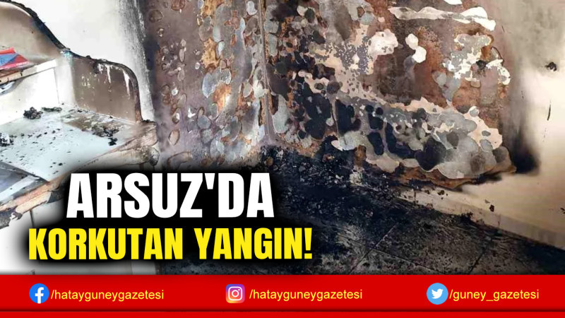 ARSUZ'DA KORKUTAN YANGIN!