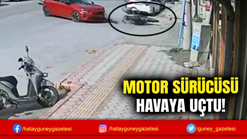 MOTOR SÜRÜCÜSÜ HAVAYA UÇTU!