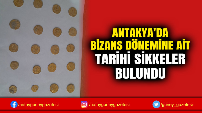 ANTAKYA'DA BİZANS DÖNEMİNE AİT TARİHİ SİKKELER BULUNDU