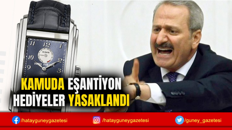 KAMUDA EŞANTİYON HEDİYELER YASAKLANDI