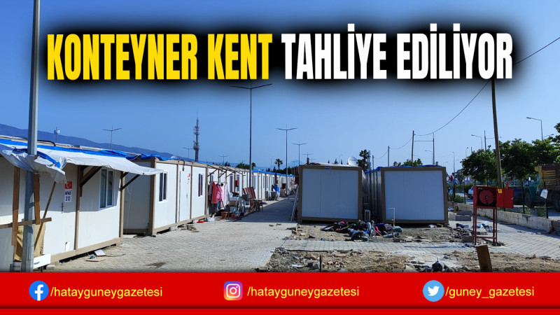 KONTEYNER KENT TAHLİYE EDİLİYOR