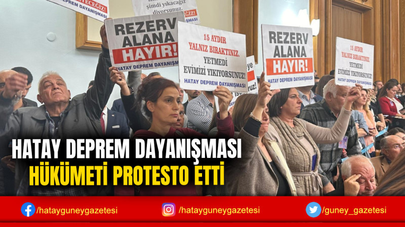 HATAY DEPREM DAYANIŞMASI HÜKÜMETİ PROTESTO ETTİ