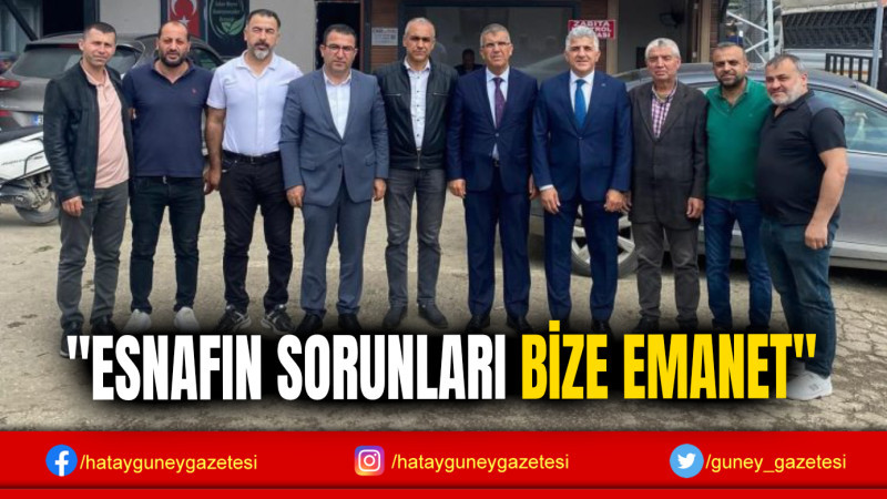 ''ESNAFIN SORUNLARI BİZE EMANET''