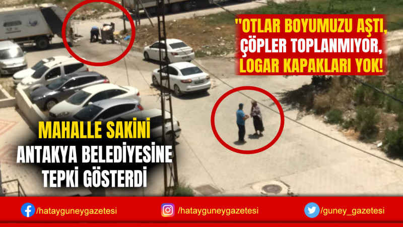 MAHALLE SAKİNİ ANTAKYA BELEDİYESİNE TEPKİ GÖSTERDİ