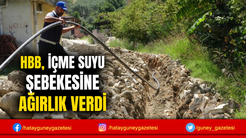 HBB, İÇME SUYU ŞEBEKESİNE AĞIRLIK VERDİ