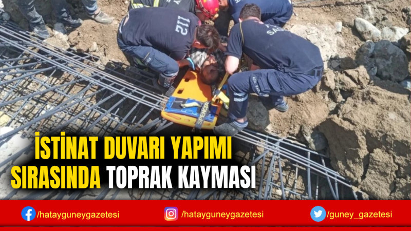 İSTİNAT DUVARI YAPIMI SIRASINDA TOPRAK KAYMASI