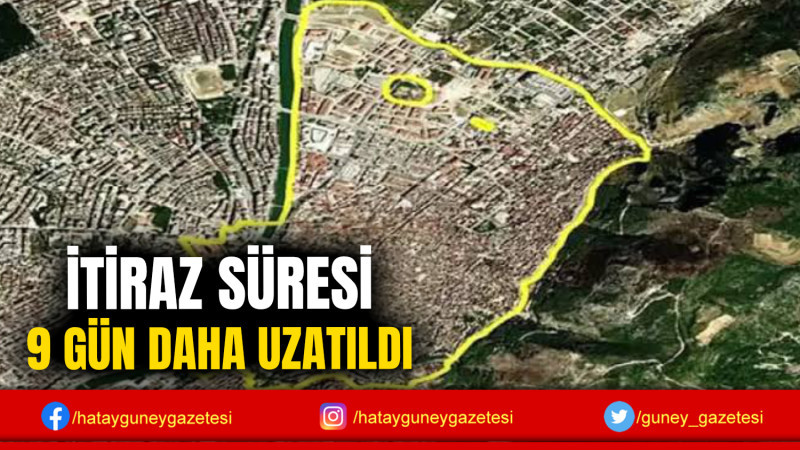 İTİRAZ SÜRESİ 9 GÜN DAHA UZATILDI