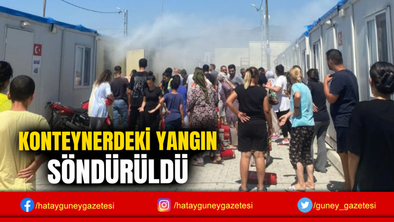 KONTEYNERDEKİ YANGIN SÖNDÜRÜLDÜ