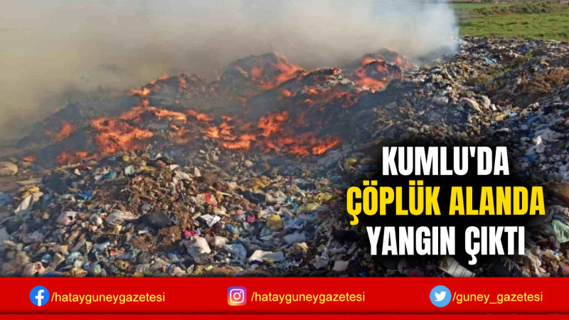 KUMLU'DA ÇÖPLÜK ALANDA YANGIN ÇIKTI