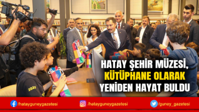 HATAY ŞEHİR MÜZESİ, KÜTÜPHANE OLARAK YENİDEN HAYAT BULDU