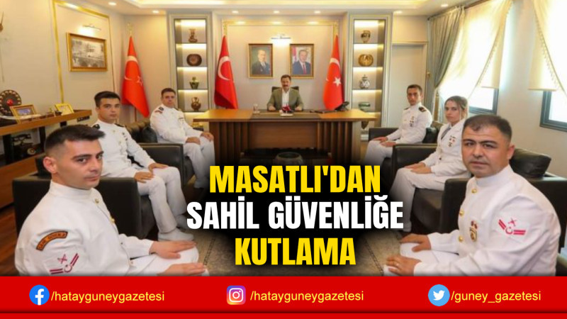 MASATLI'DAN SAHİL GÜVENLİĞE KUTLAMA