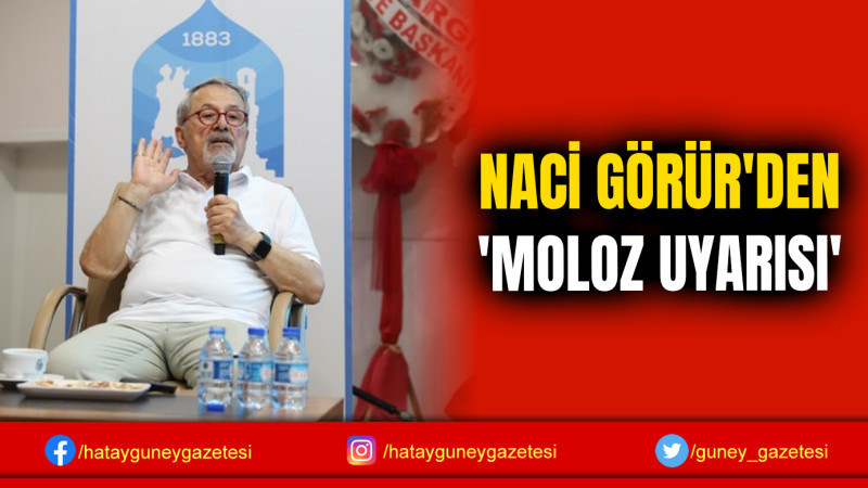 NACİ GÖRÜR'DEN 'MOLOZ UYARISI'