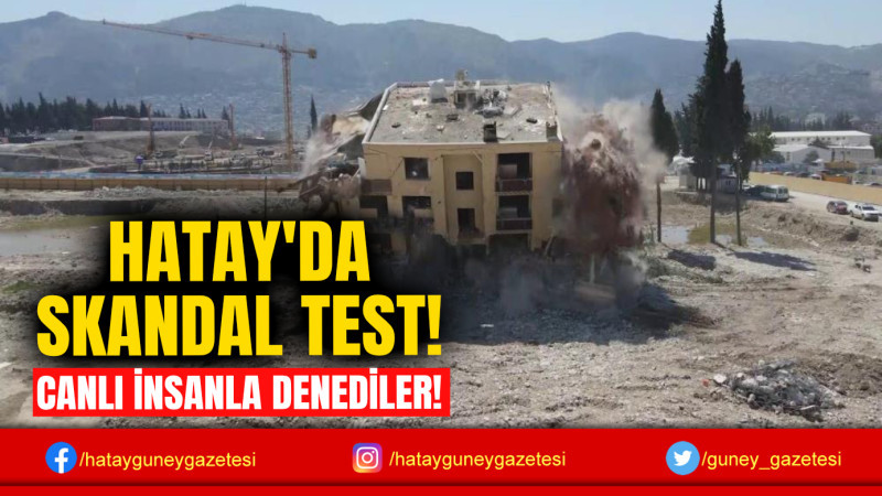 HATAY'DA SKANDAL TEST!