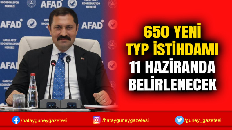 650 YENİ TYP İSTİHDAMI 11 HAZİRANDA BELİRLENECEK