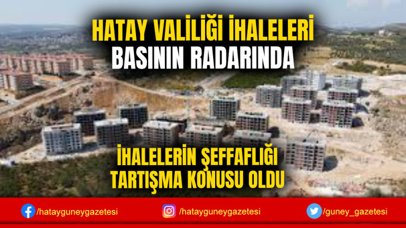 HATAY VALİLİĞİ İHALELERİ BASININ RADARINDA