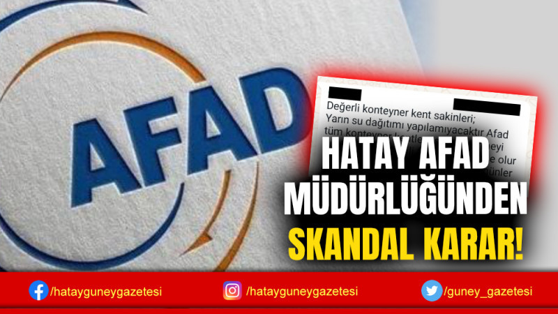 HATAY AFAD MÜDÜRLÜĞÜNDEN SKANDAL KARAR!