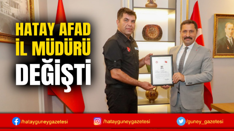 HATAY AFAD İL MÜDÜRÜ DEĞİŞTİ