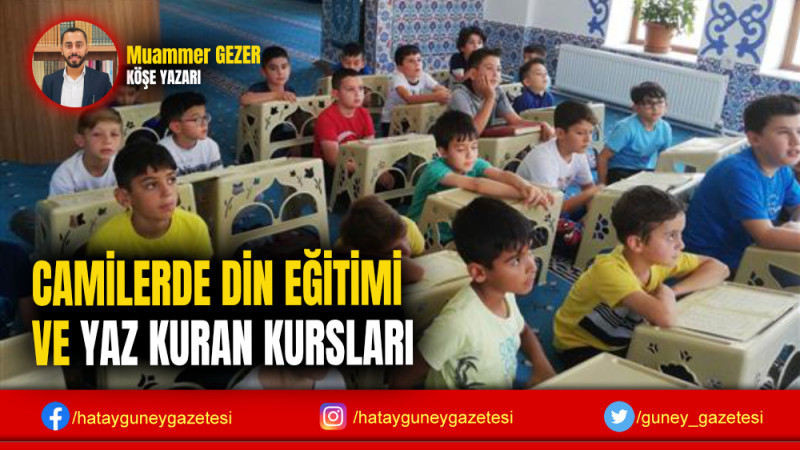 CAMİLERDE DİN EĞİTİMİ VE YAZ KURAN KURSLARI