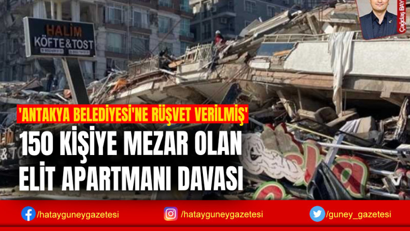 150 KİŞİYE MEZAR OLAN ELİT APARTMANI DAVASI