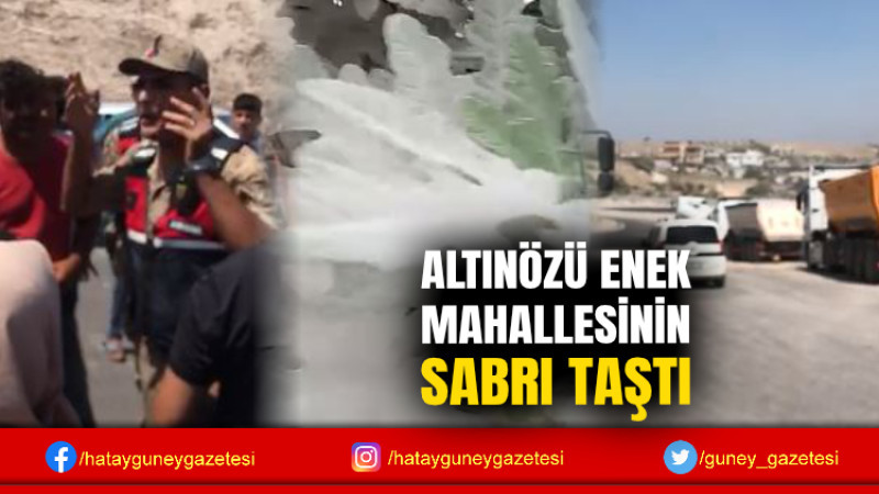 ALTINÖZÜ ENEK MAHALLESİNİN SABRI TAŞTI