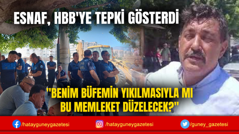 ESNAF, HBB'YE TEPKİ GÖSTERDİ