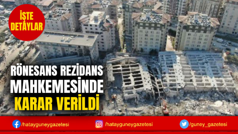 RÖNESANS REZİDANS MAHKEMESİNDE KARAR VERİLDİ