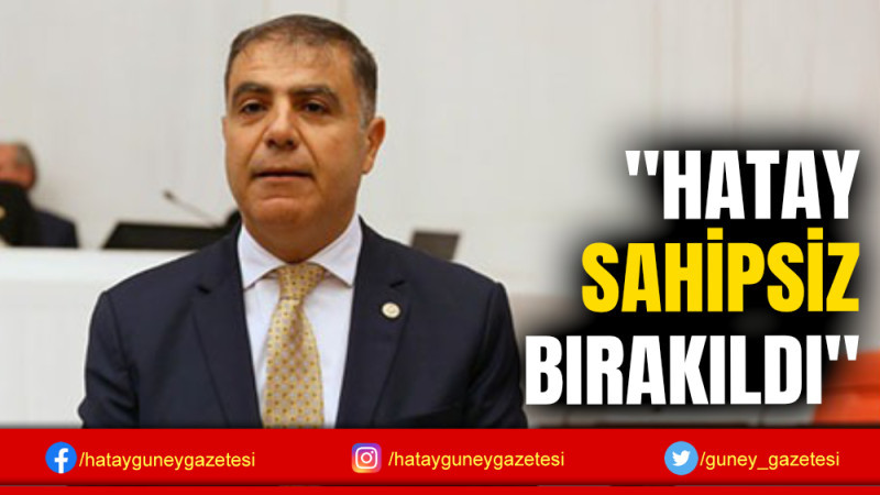 ''HATAY SAHİPSİZ BIRAKILDI''