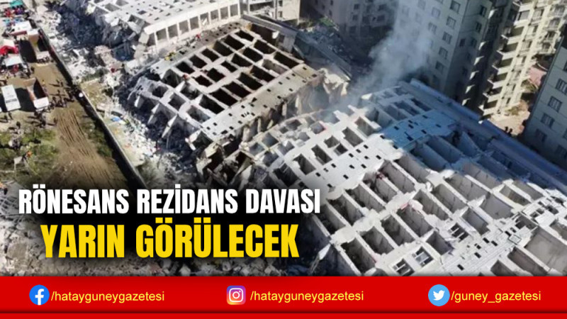 RÖNESANS REZİDANS DAVASI YARIN GÖRÜLECEK