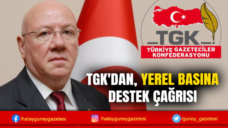 TGK'DAN, YEREL BASINA DESTEK ÇAĞRISI