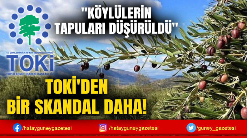 TOKİ'DEN BİR SKANDAL DAHA!