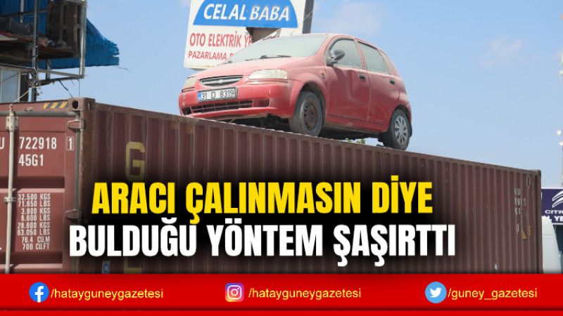 ARACI ÇALINMASIN DİYE BULDUĞU YÖNTEM ŞAŞIRTTI