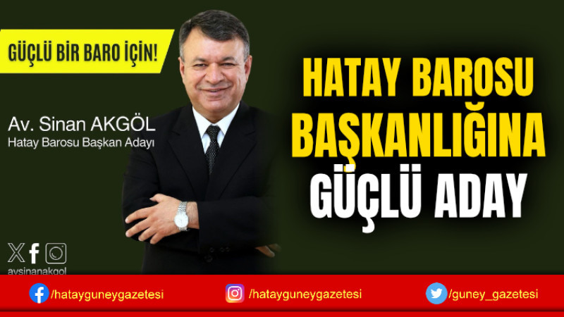 HATAY BAROSU BAŞKANLIĞINA GÜÇLÜ ADAY