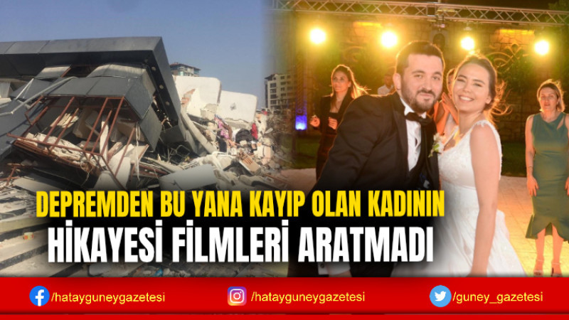 DEPREMDEN BU YANA KAYIP OLAN KADININ HİKAYESİ FİLMLERİ ARATMADI