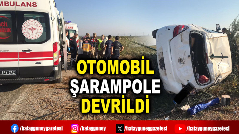 OTOMOBİL ŞARAMPOLE DEVRİLDİ