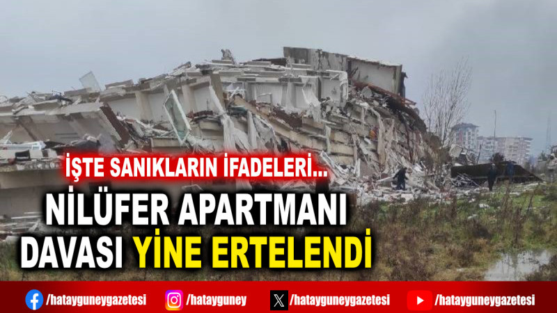 NİLÜFER APARTMANI DAVASI YİNE ERTELENDİ