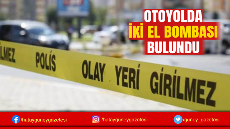 OTOYOLDA İKİ EL BOMBASI BULUNDU