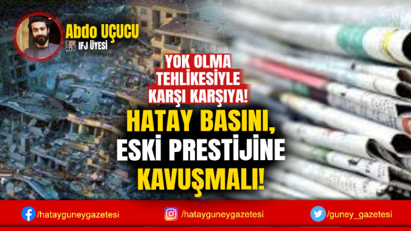 HATAY BASINI, ESKİ PRESTİJİNE KAVUŞMALI!