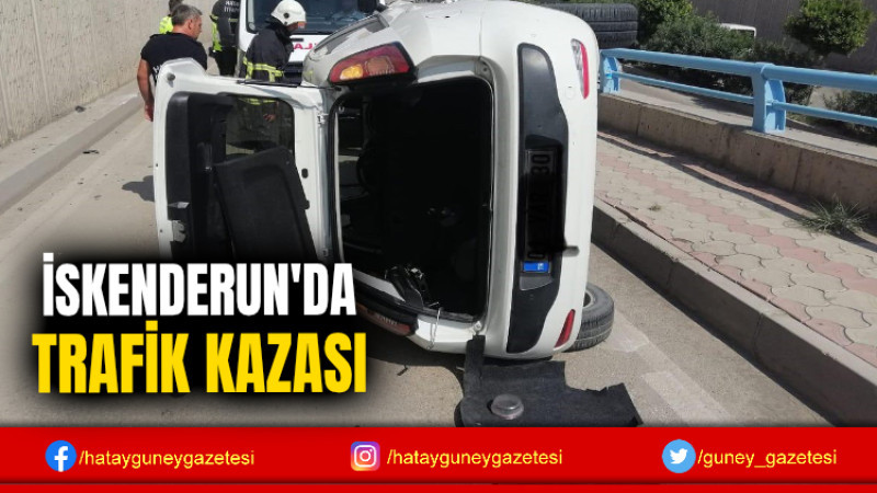 İSKENDERUN'DA TRAFİK KAZASI