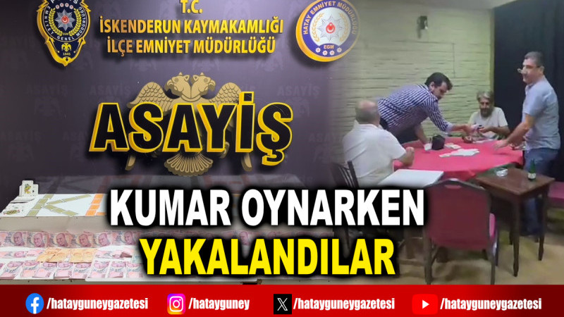 KUMAR OYNARKEN YAKALANDILAR