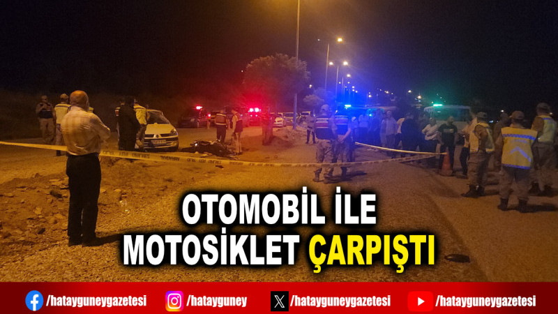 OTOMOBİL İLE MOTOSİKLET ÇARPIŞTI