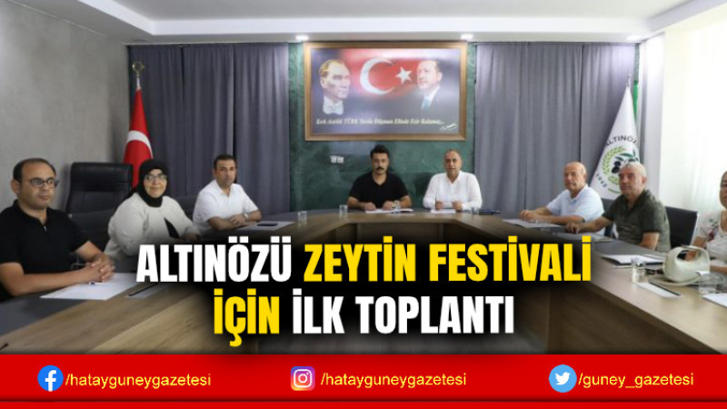 ALTINÖZÜ ZEYTİN FESTİVALİ İÇİN İLK TOPLANTI