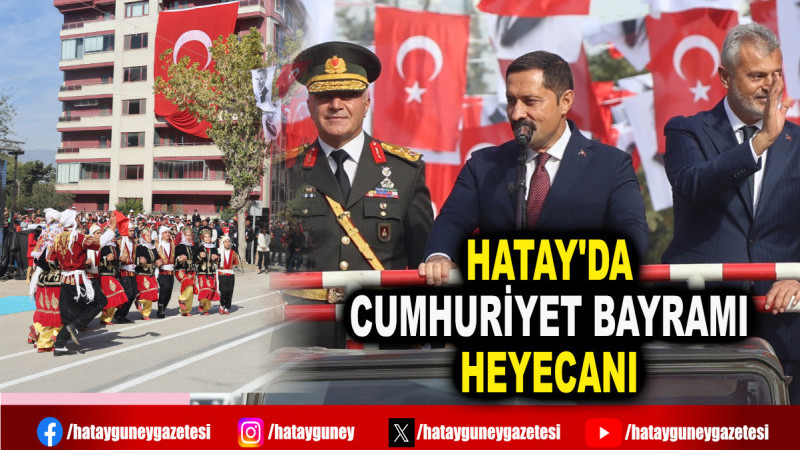 HATAY'DA CUMHURİYET BAYRAMI HEYECANI