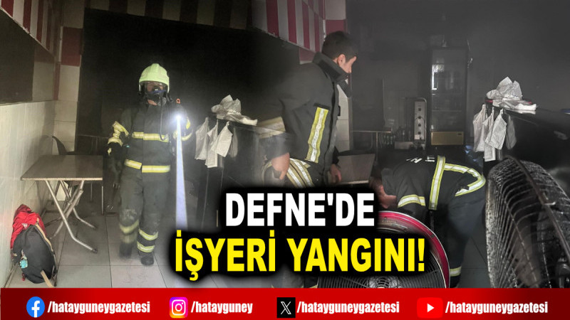 DEFNE'DE İŞYERİ YANGINI!