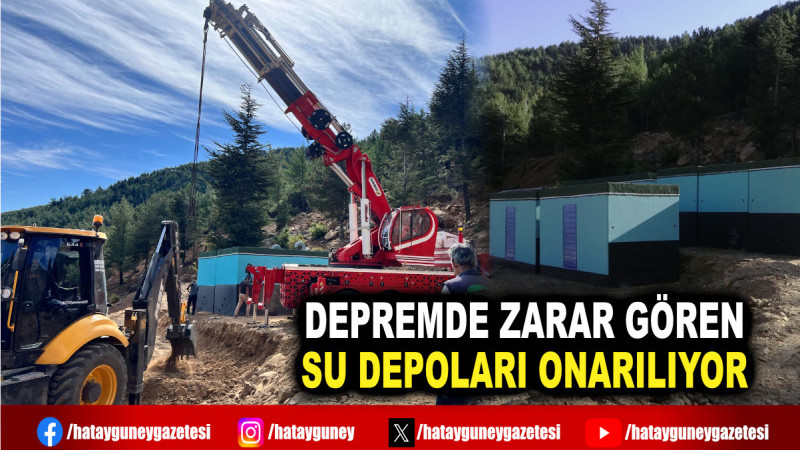 DEPREMDE ZARAR GÖREN SU DEPOLARI ONARILIYOR