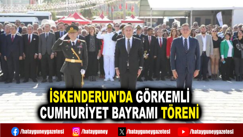 İSKENDERUN'DA GÖRKEMLİ CUMHURİYET BAYRAMI TÖRENİ