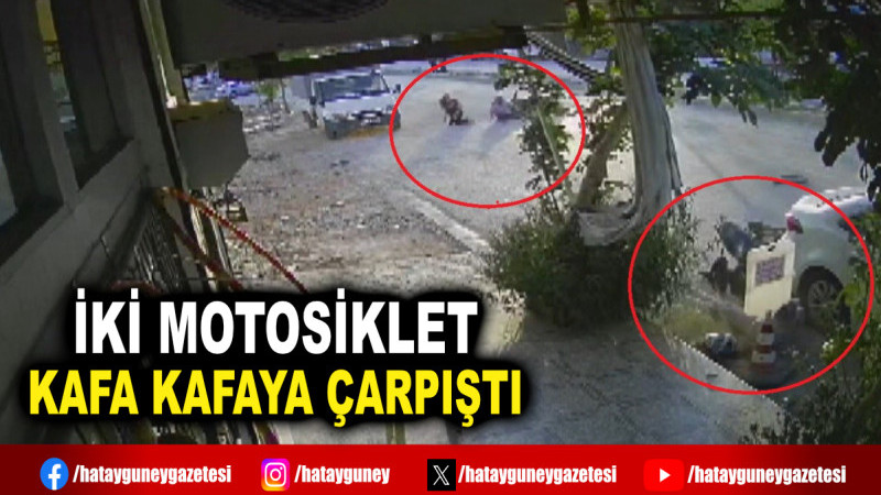 İKİ MOTOSİKLET KAFA KAFAYA ÇARPIŞTI