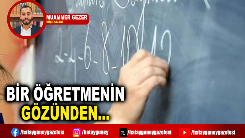 BİR ÖĞRETMENİN GÖZÜNDEN...